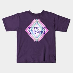 We Must Be Strong Kids T-Shirt